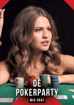 De Pokerparty: Verboden erotische verhalen met expliciete seks voor volwassenen (Dutch Edition)