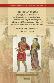 Hardcover The Boxer Codex: Transcription and Translation of an Illustrated Late Sixteenth-Century Spanish Manuscript Concerning the Geography, Hi Book