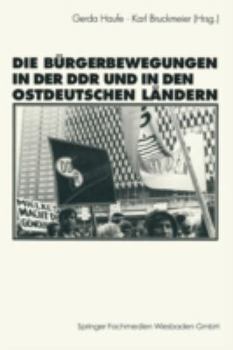 Paperback Die Bürgerbewegungen in Der DDR Und in Den Ostdeutschen Bundesländern [German] Book