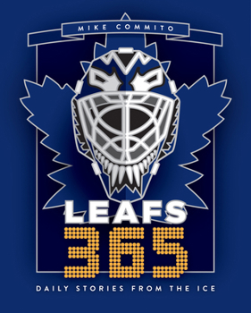 Hardcover Leafs 365: Daily Stories from the Ice Book