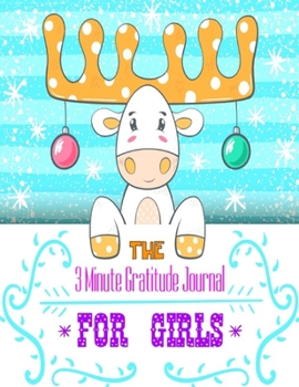 Paperback The 3 Minute Gratitude Journal for Girls: A Journal to Teach Children to Practice Gratitude and Mindfulness Book