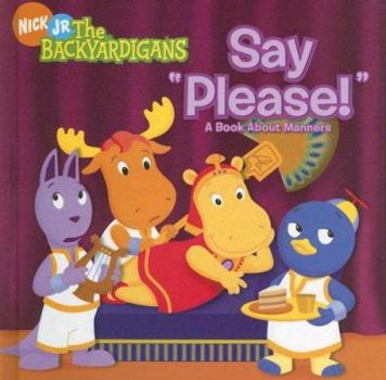 Say "Please!": A Book About Manners (Backyardigans (8x8))