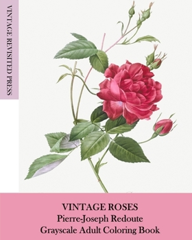 Paperback Vintage Roses: Pierre-Joseph Redoute Grayscale Adult Coloring Book