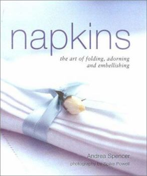 Hardcover Napkins: The Art of Folding, Adorning and Embellishing Book