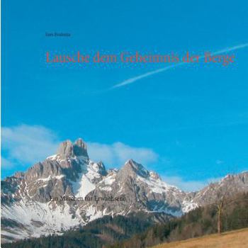 Paperback Lausche dem Geheimnis der Berge: Ein M?rchen f?r Erwachsene [German] Book