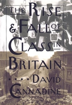 The Rise and Fall of Class in Britain - Book  of the Leonard Hastings Schoff Lectures
