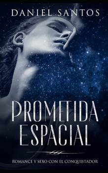 Paperback Prometida Espacial: Romance y Sexo con el Conquistador [Spanish] Book