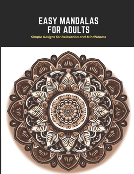 Paperback Easy Mandalas for Adults: Simple Designs for Relaxation and Mindfulness Book