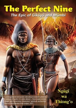 The Perfect Nine: The Epic of Gikuyu and Mumbi