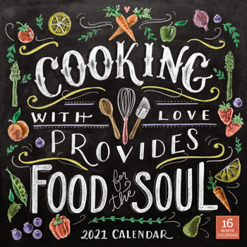 Calendar 2021 Cooking with Love Provides Food for the Soul 16-Month Wall Calendar Book