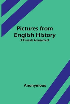 Paperback Pictures from English History: A Fireside Amusement Book