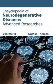 Hardcover Encyclopedia of Neurodegenerative Diseases: Volume VI (Advanced Researches) Book
