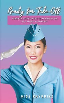 Ready for Take Off: 8 Proven Steps to Get your Dream Job as a Flight Attendant