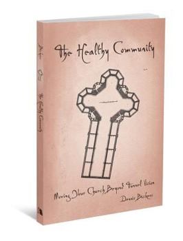 Paperback Healthy Community: Moving Your Church Beyond Tunnel Vision Book