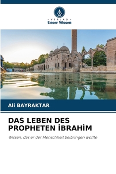 Das Leben Des Propheten I?brahi?m (German Edition)