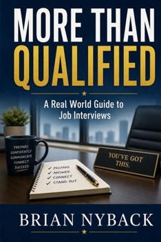 Paperback More Than Qualified: A Real World Guide to Job Interviews Book