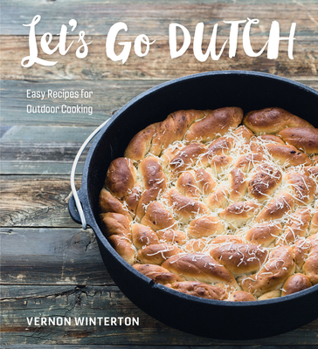 Hardcover Let's Go Dutch: Easy Recipes for Outdoor Cooking Book