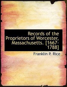 Records of the Proprietors of Worcester, Massachusetts [1667-1788]