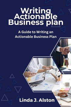Paperback Writing Actionable Business plan: A Guide to Writing an Actionable Business Plan Book
