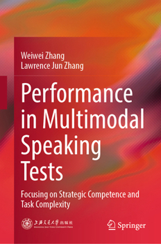 Hardcover Performance in Multimodal Speaking Tests: Focusing on Strategic Competence and Task Complexity Book