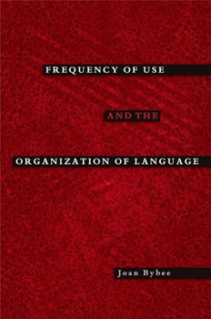 Paperback Frequency of Use and the Organization of Language Book