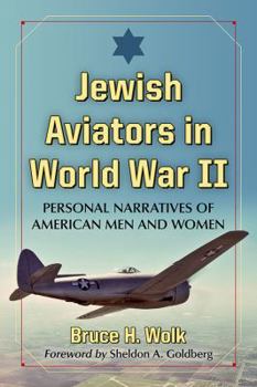 Paperback Jewish Aviators in World War II: Personal Narratives of American Men and Women Book