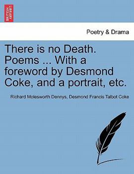 Paperback There Is No Death. Poems ... with a Foreword by Desmond Coke, and a Portrait, Etc. Book