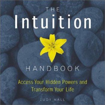 Paperback The Intuition Handbook: Access Your Hidden Powers and Transform Your Life Book