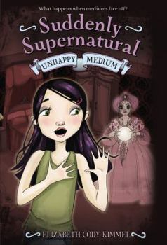 Unhappy Medium (Suddenly Supernatural, #3) - Book #3 of the Suddenly Supernatural