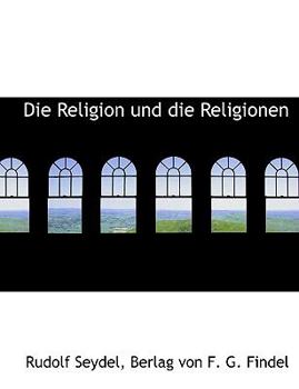 Paperback Die Religion Und Die Religionen [German] Book