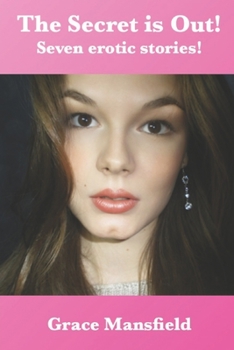 The Secret is Out: Seven Erotic Stories