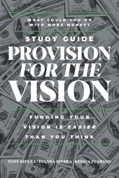 Paperback Provision for the Vision Study Guide: Funding Your Vision is Easier Than You Think Book