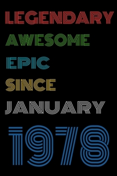 Paperback Legendary Awesome Epic Since January 1978 Notebook Birthday Gift For Women/Men/Boss/Coworkers/Colleagues/Students/Friends.: Lined Notebook / Journal G Book