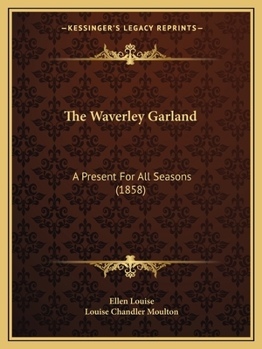Paperback The Waverley Garland: A Present For All Seasons (1858) Book