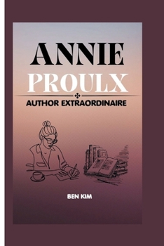 Annie Proulx: Author Extraordinaire