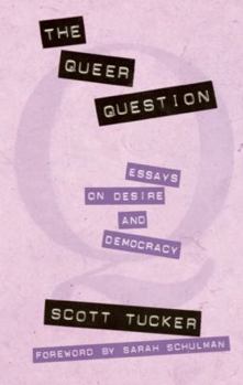 Paperback The Queer Question: Essays on Desire and Democracy Book