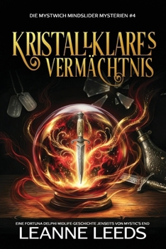 Kristallklares Vermächtnis: Eine Fortuna Delphi Midlife-Geschichte jenseits von Mystic's End (Die Mystwich Mindslider Mysterien) (German Edition)