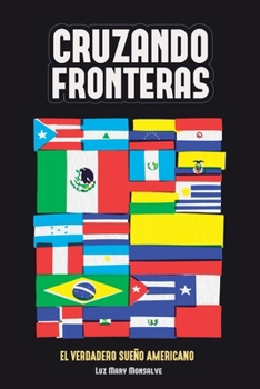 Paperback Cruzando Fronteras: El verdadero Sueno Americano (Spanish Edition) [Spanish] Book