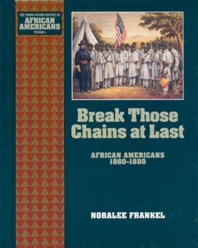 Hardcover Break Those Chains at Last: African Americans 1860-1880 Book