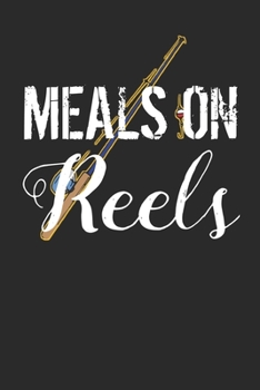 Paperback Meals On Reels: Fishing Logbook Journal For fisherman/sailor/angler to write anything about fishing experience and fishing schedule wi Book