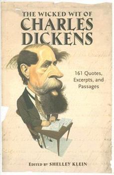 Hardcover The Wicked Wit of Charles Dickens: 161 Quotes, Excerpts, and Passages Book