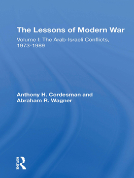 Paperback The Lessons of Modern War: Volume I: The Arabisraeli Conflicts, 19731989 Book