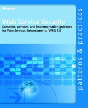 Paperback Web Service Security: Scenarios, Patterns, and Implementation Guidance for Web Services Enhancements (Wse) 3.0: Scenarios, Patterns, and Implementatio Book