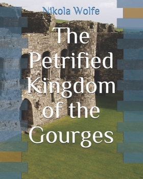 Paperback The Petrified Kingdom of the Gourges Book