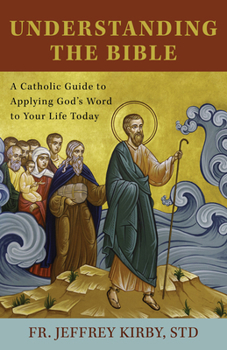 Paperback Understanding the Bible: A Catholic Guide to Applying God's Word to Your Life Today Book