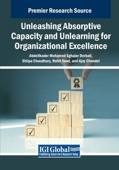 Unleashing Absorptive Capacity and Unlearning for Organizational Excellence
