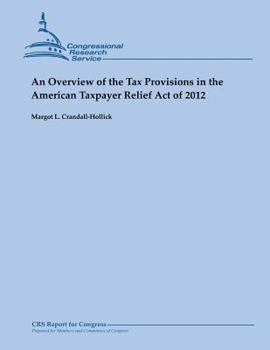 Paperback An Overview of the Tax Provisions in the American Taxpayer Relief Act of 2012 Book