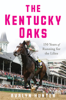 Paperback The Kentucky Oaks: 150 Years of Running for the Lilies Book