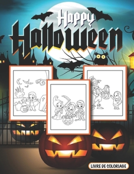 Happy Halloween Livre de coloriage: Joyeux Halloween Livre de coloriage pour enfants -- Cahier d'activité coloriage pour enfants | Monstres, ... ... | à partir de 3 ans + (French Edition)