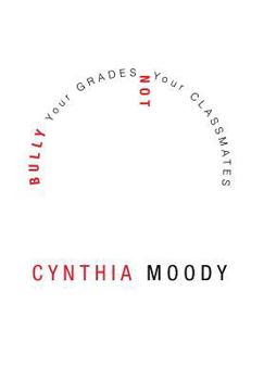 Hardcover Bully Your Grades Not Your Classmates Book